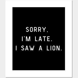 Sorry, I'm Late. I saw a lion. Funny pun, lion lover Posters and Art